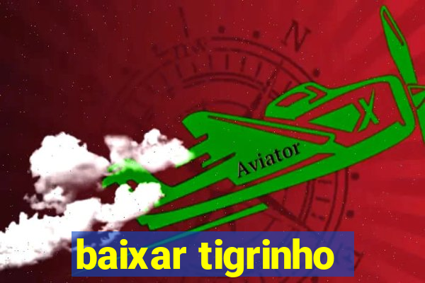 baixar tigrinho